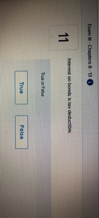  Exam III - Chapters 8 - 130 Interest on bonds is