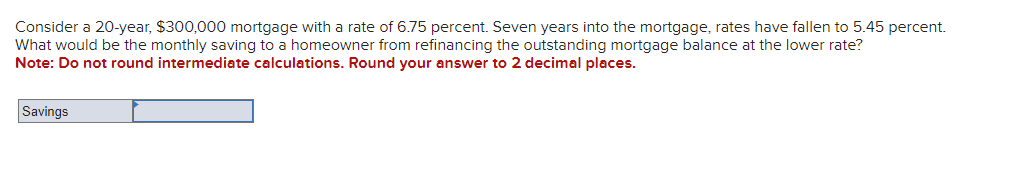  Consider a 20-year, $300,000 mortgage with a rate of 6.75 percent.