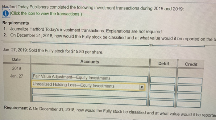 1. Journalize Hartford Today's investment transactions. Explanations are not required. 2. On