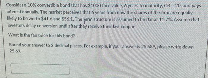  Consider a 10% convertible bond that has $1000 face value, 6