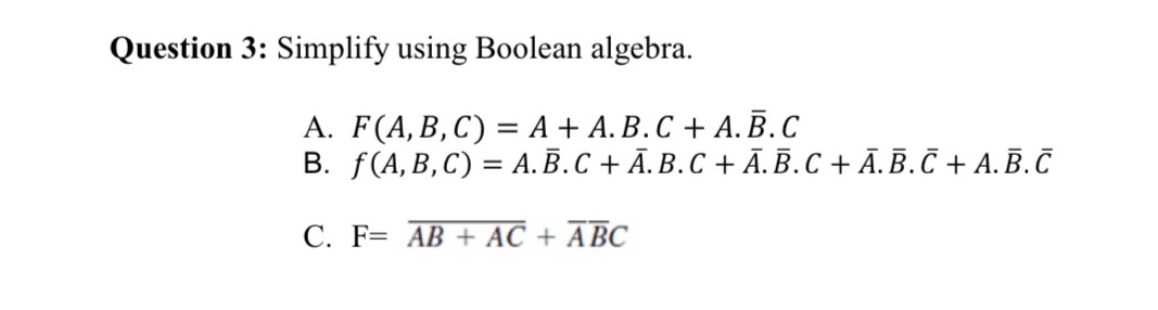  Question 3: Simplify using Boolean algebra. 