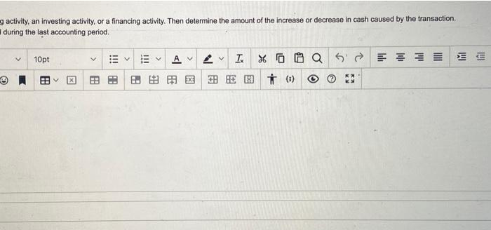 as an operating activity, an investing activity, or a financing activity. Then