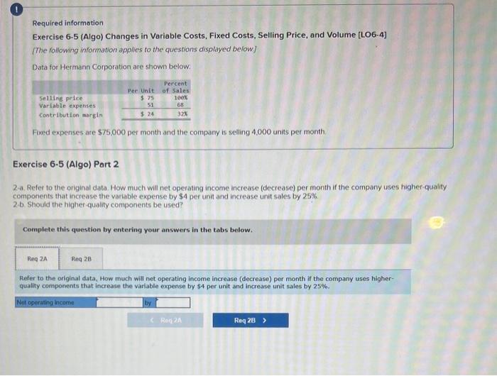  Required informetion Exercise 6-5 (Algo) Changes in Variable Costs, Fixed Costs,