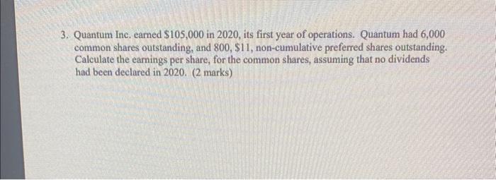  3. Quantum Inc. earned $105,000 in 2020 , its first year