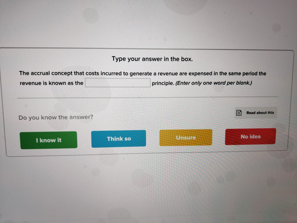  Type your answer in the box. The accrual concept that costs