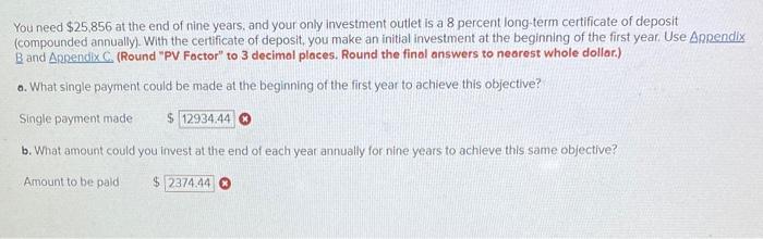pls answer both questions You need $25,856 at the end of nine