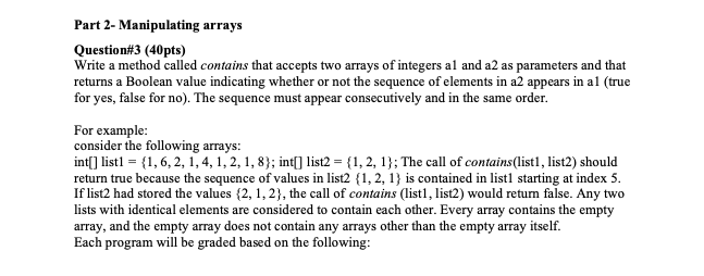 Please only use the Java language Part 2- Manipulating arrays Question#3 (40pts)