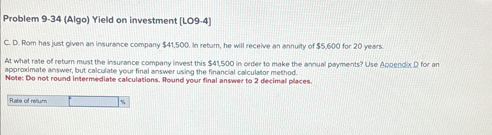  Problem 9-34(Algo) Yield on investment [LO9-4] C. D. Rom has just