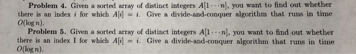  Problem 4. Given a sorted array of distinct integers All.n], you