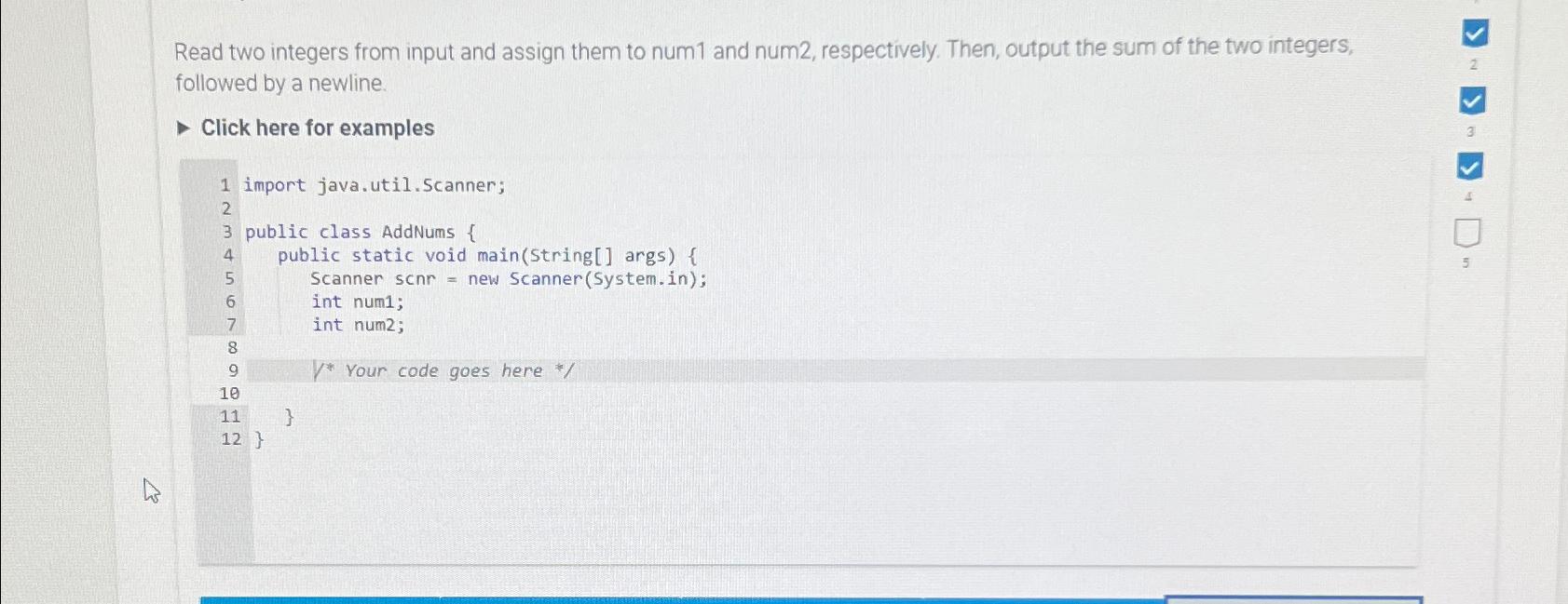  Read two integers from input and assign them to num1 and