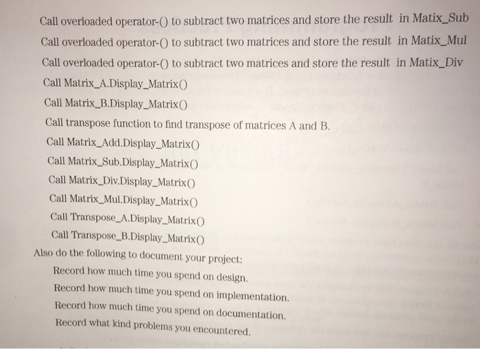 1: Matrix manipulation implementing overloaded operators using arrays 5. Write a C++