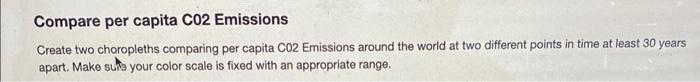 per capita C02 Emissions Create two choropleths comparing per capita CO2 Emissions