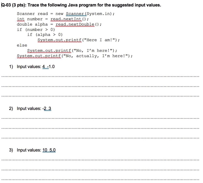  Q-03 (3 pts): Trace the following Java program for the suggested