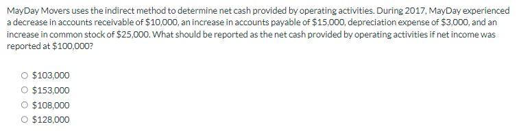 MayDay Movers uses the indirect method to determine net cash provided