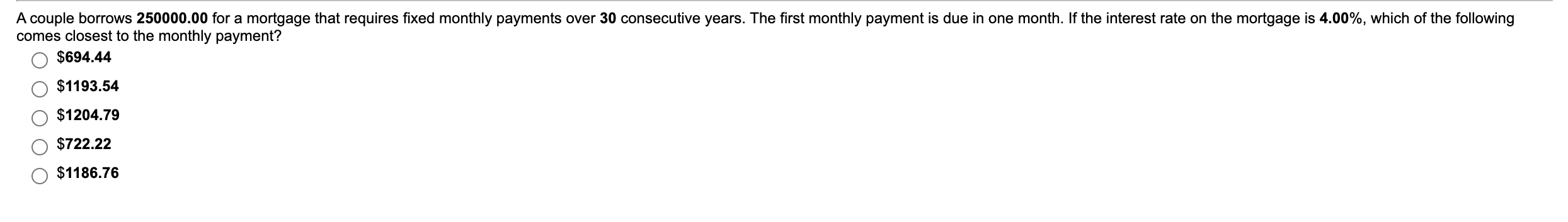 A couple borrows 250000.00 for a mortgage that requires fixed monthly payments