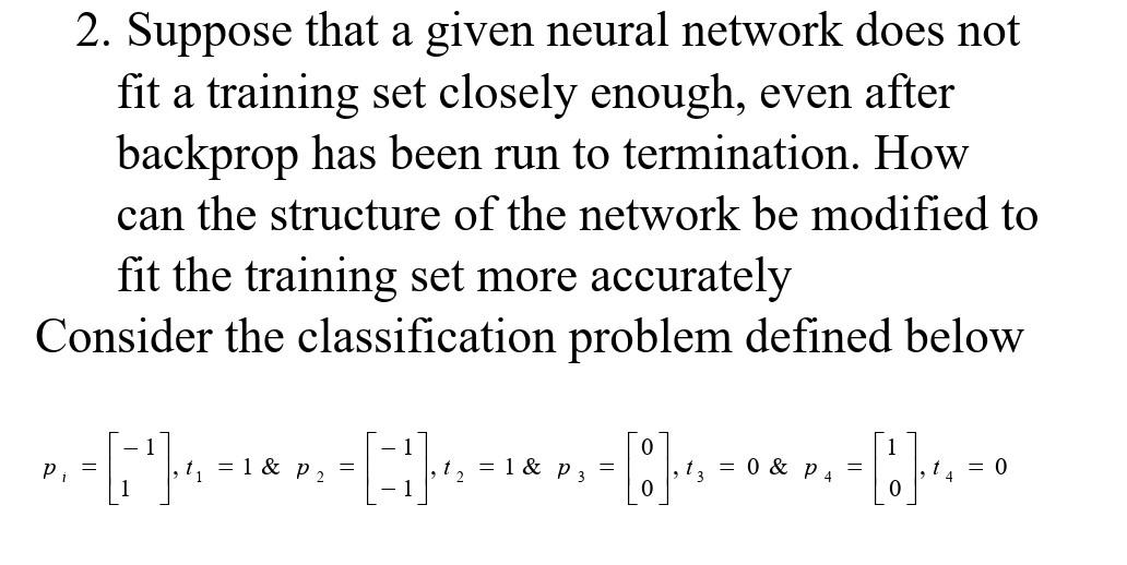  2. Suppose that a given neural network does not fit a