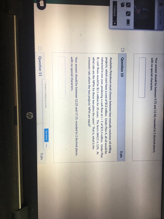  Anadarko Petroleum must choose between two mutually exclusive oil-drilling projects, which