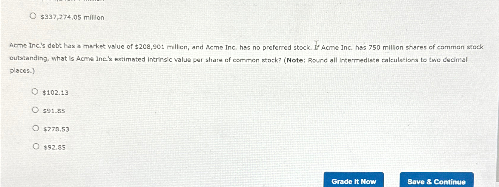  $337,274.05 million Acme Inc.'s debt has a market value of $208,901