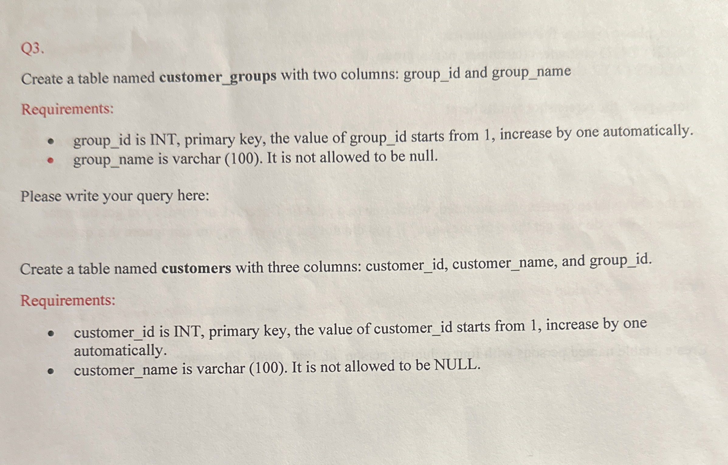  Q3. Create a table named customer_groups with two columns: group_id and
