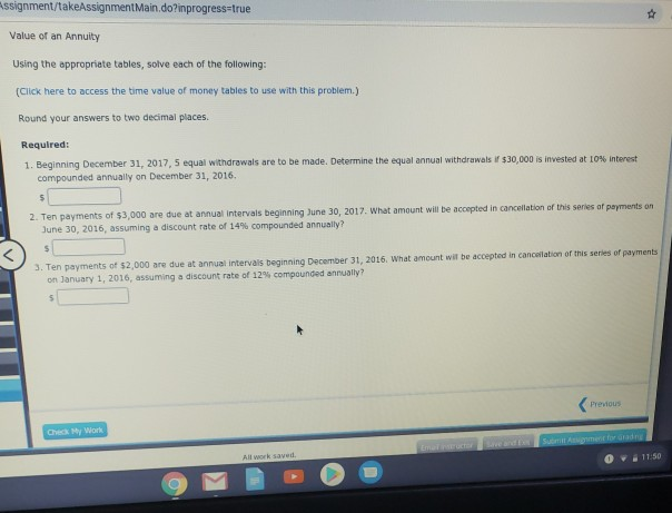  Assignment/takeAssignment Main.do?inprogress=true Value of an Annuity Using the appropriate tables, solve