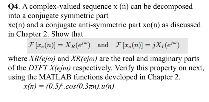  Q4. A complex-valued sequence x (n) can be decomposed into a