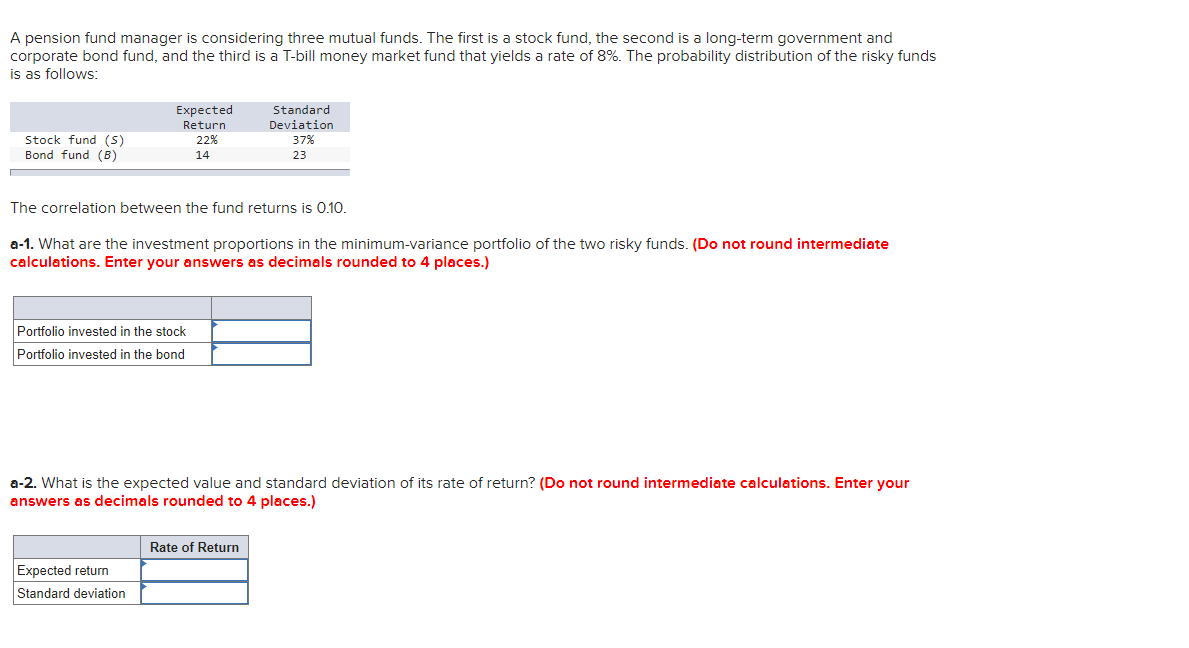 A pension fund manager is considering three mutual funds. The first