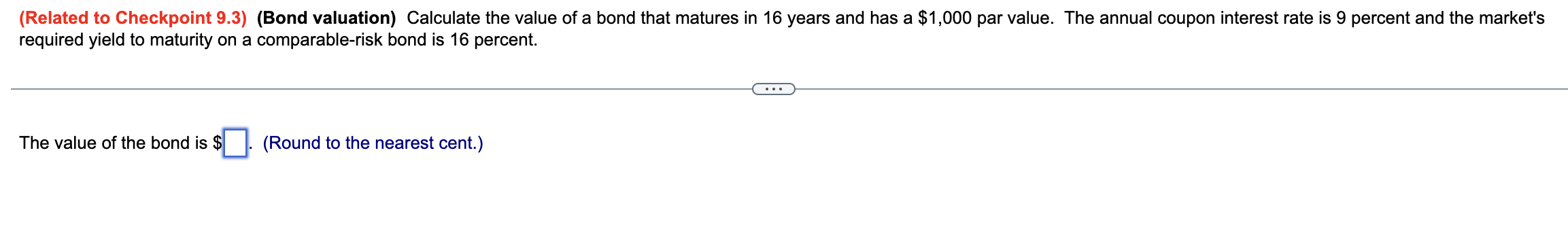  (Related to Checkpoint 9.3)(Bond valuation) Calculate the value of a bond