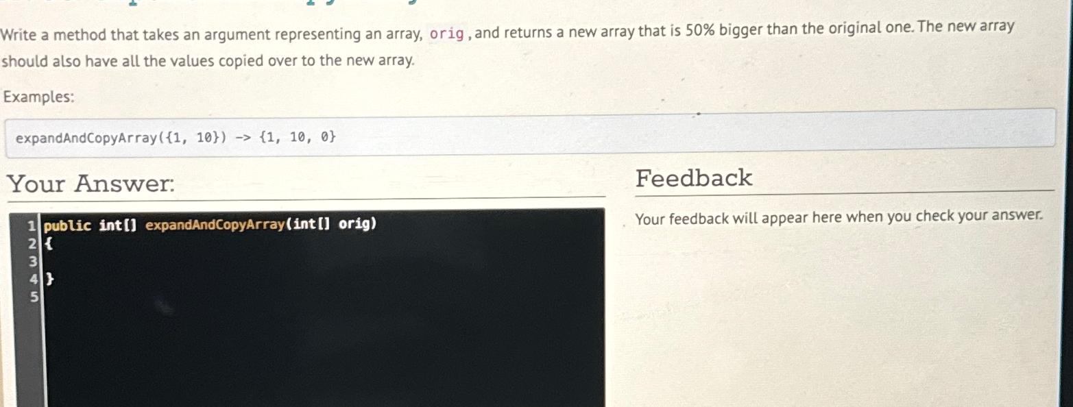  Write a method that takes an argument representing an array, orig,