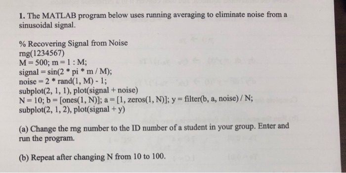  1. The MATLAB program below uses running averaging to eliminate noise