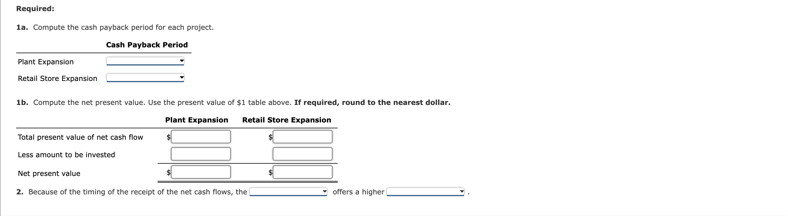 is considering two investment projects. The estimated net cash flows from each