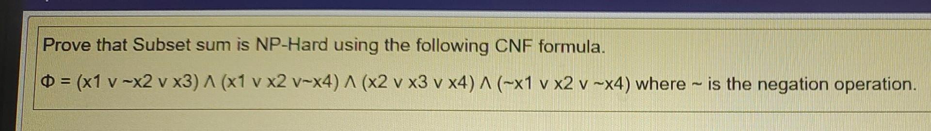 answer in 30 min please Prove that Subset sum is NP-Hard
