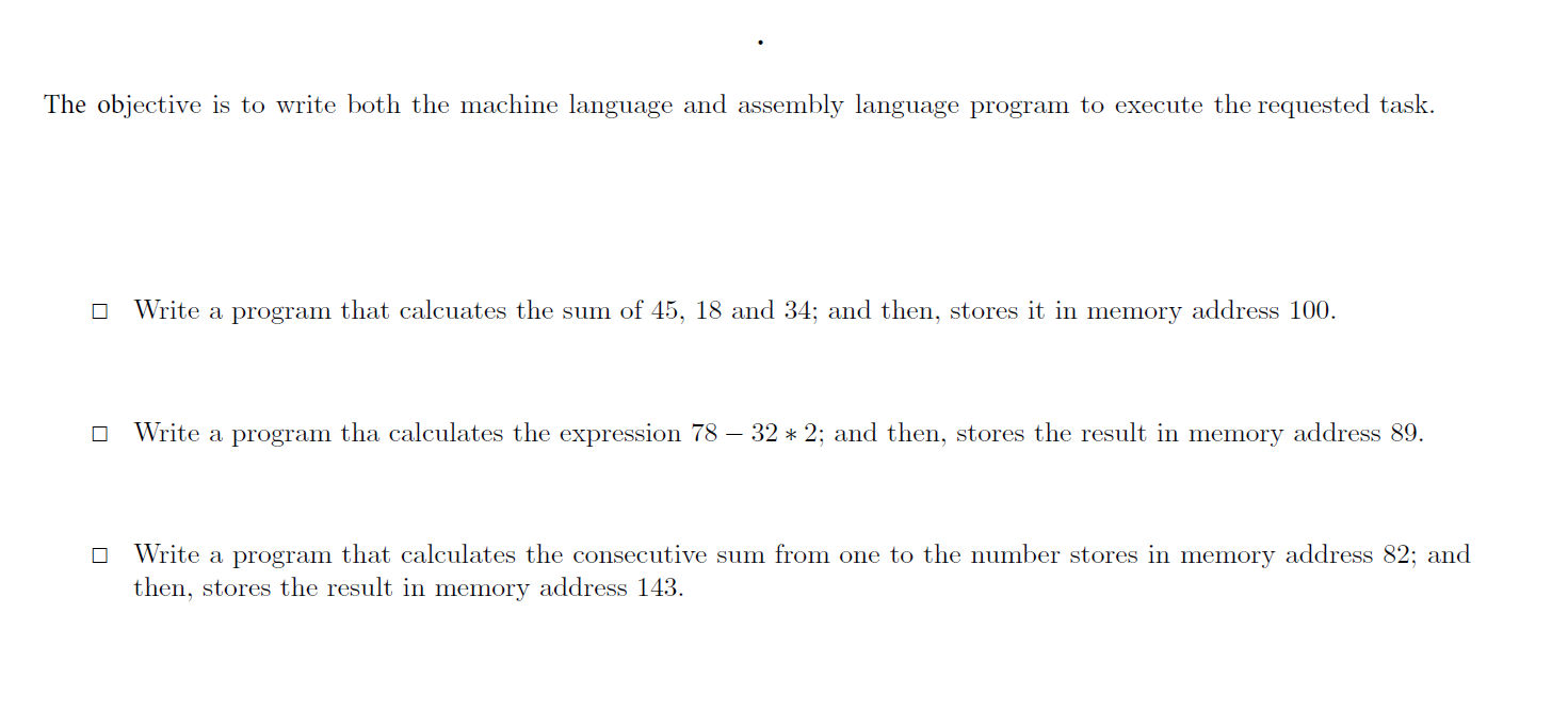  The objective is to write both the machine language and assembly