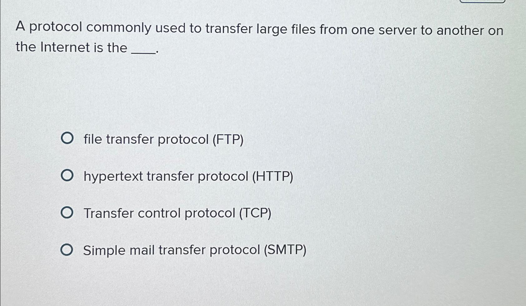  A protocol commonly used to transfer large files from one server