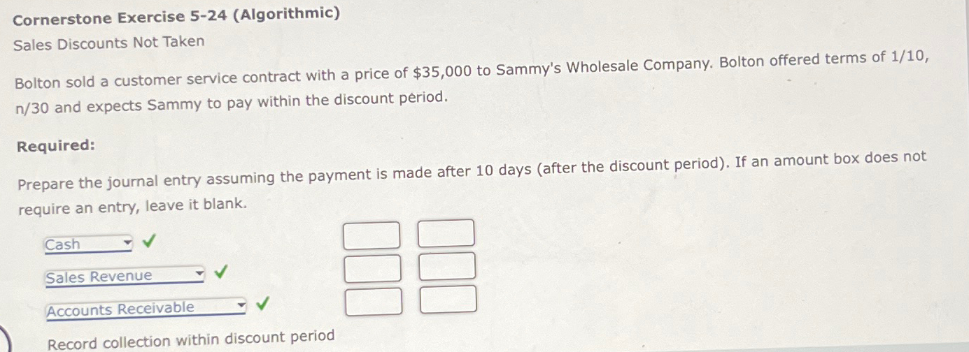  Cornerstone Exercise 5-24(Algorithmic) Sales Discounts Not Taken Bolton sold a customer