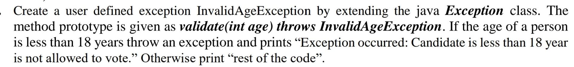  Create a user defined exception InvalidAgeException by extending the java Exception