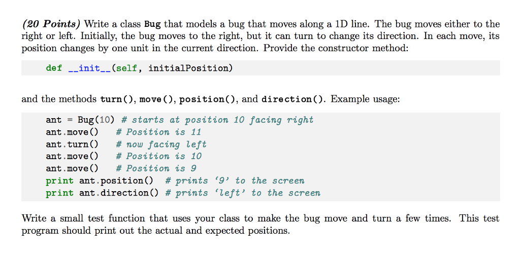 python 2.7 please (20 Points) Write a class Bug that models a