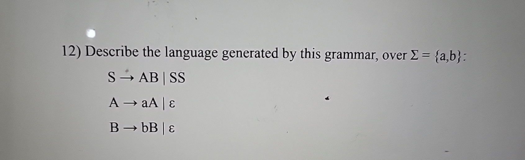  Describe the language generated by this grammar, over ={a,b} : SAB|SS|