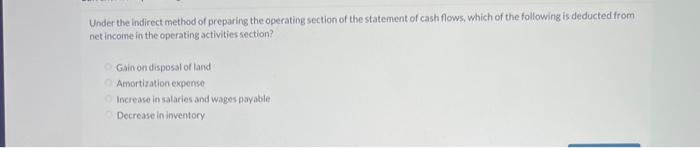  Under the indirect method of preparing the operating section of the