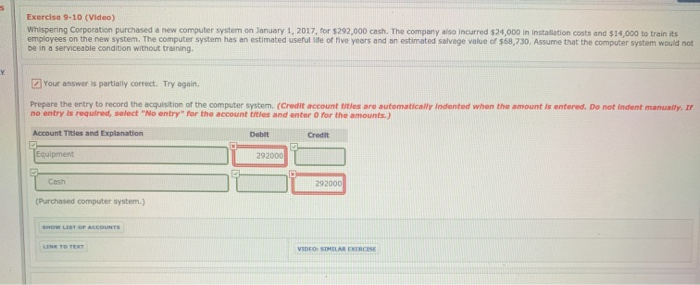  Exercise 9-10 (Video) Whispering Corporation purchased a new computer system on
