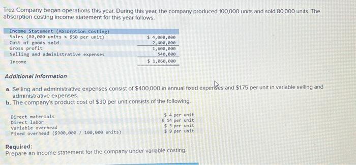  Required: Prepare an income statement for the company under variable costing.