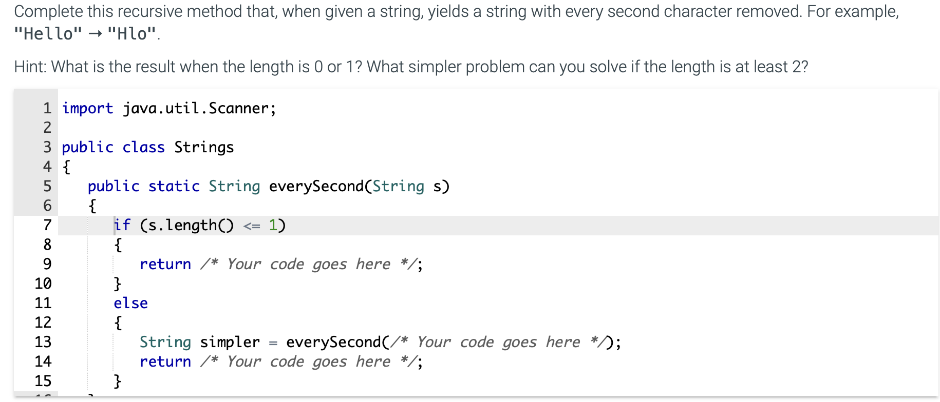 Complete this recursive method that, when given a string, yields a string