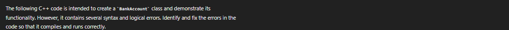  The following C++ code double getBalance(){}void displayAccountInfo(){ std::cout "Account Holder Mane: