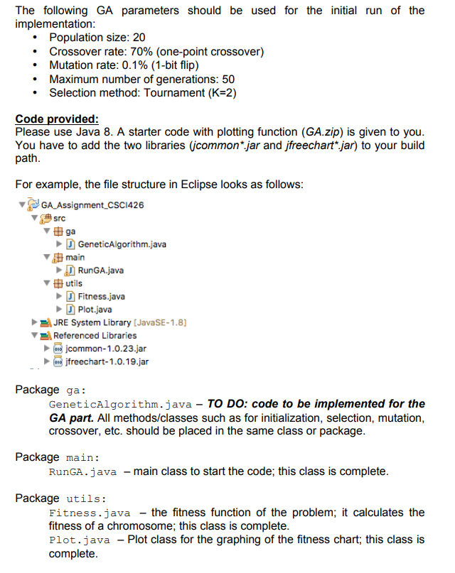 public GeneticAlgorithm(int populationSize, int tournamentsSize, double crossoverProb, double mutationProb) { mPopulationSize =