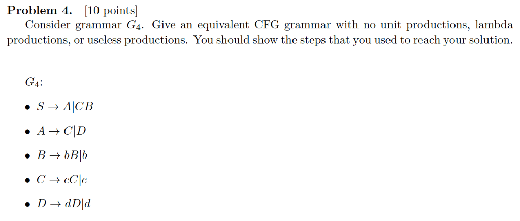  Problem 4. [10 points Consider grammar G4. Give an equivalent CFG