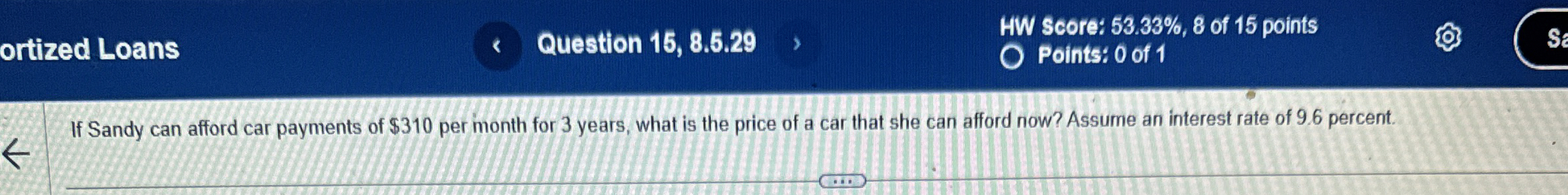  ortized Loans Question 15,8.5.29 HW Score: 53.33%,8 of 15 points Points: