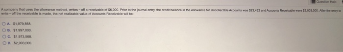  1 Question Help A company that uses the allowance method, write-off