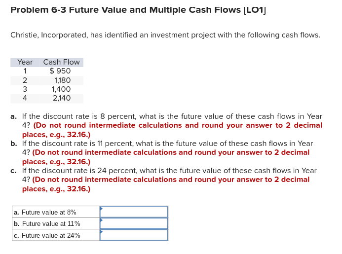  Problem 6-3 Future Value and Multiple Cash Flows [LO1] Christie, Incorporated,
