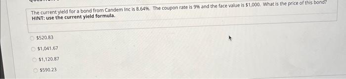  The current yield for a bond from Candem inc is 8.64%.