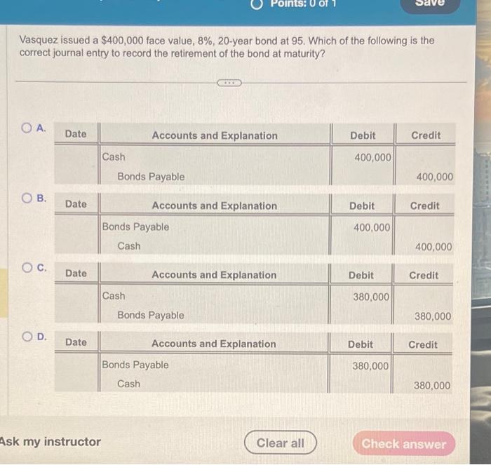  Vasquez issued a $400,000 face value, 8%,20-year bond at 95 .