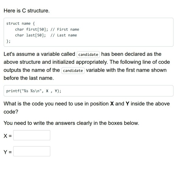  Here is C structure. struct name { char first [50]; //